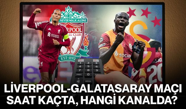 Liverpool-Galatasaray Maçı Saat Kaçta, Hangi Kanalda?