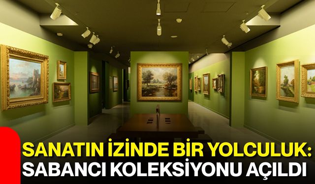 Sanatın İzinde Bir Yolculuk: Sabancı Koleksiyonu Açıldı