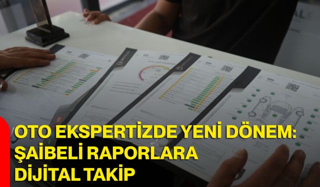 Oto Ekspertizde Yeni Dönem: Şaibeli Raporlara Dijital Takip