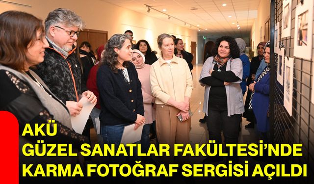 AKÜ Güzel Sanatlar Fakültesi’nde Karma Fotoğraf Sergisi Açıldı