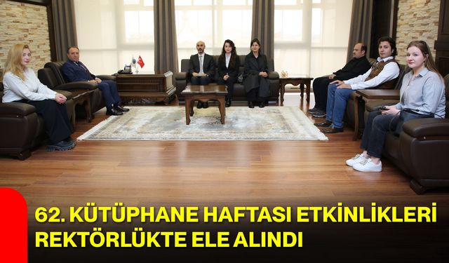 62. Kütüphane Haftası Etkinlikleri Rektörlükte Ele Alındı