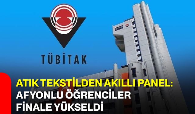 Atık Tekstilden Akıllı Panel: Afyonlu Öğrenciler Finale Yükseldi