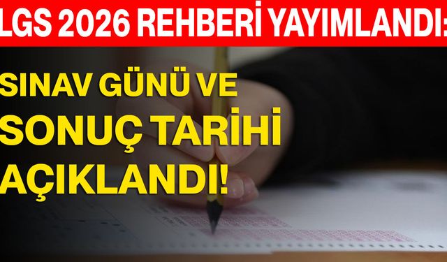 LGS 2026 Rehberi Yayımlandı: Sınav Günü ve Sonuç Tarihi Açıklandı