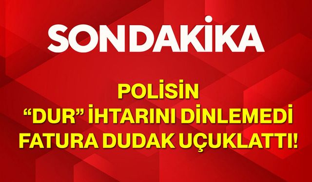 Polisin “Dur” İhtarını Dinlemedi, Fatura Dudak Uçuklattı!