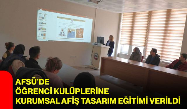 AFSÜ’de Öğrenci Kulüplerine Kurumsal Afiş Tasarım Eğitimi Verildi
