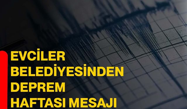 Evciler Belediyesinden deprem haftası mesajı
