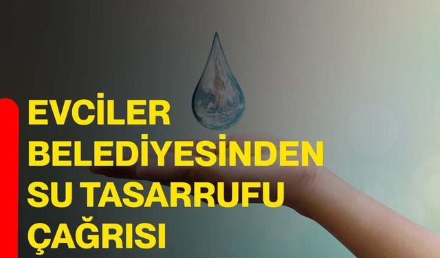 Evciler Belediyesinden Su Tasarrufu Çağrısı