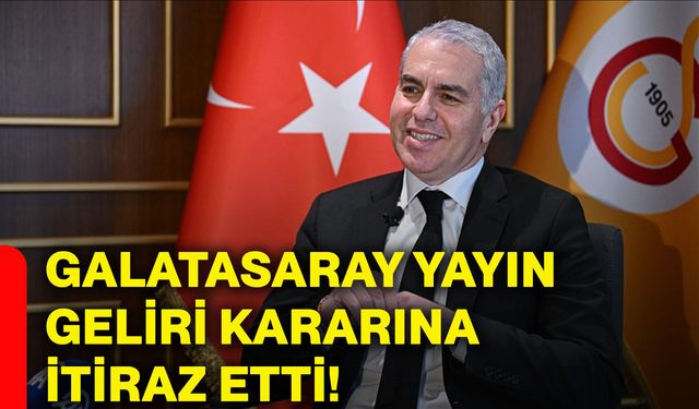 Galatasaray yayın geliri kararına itiraz etti!