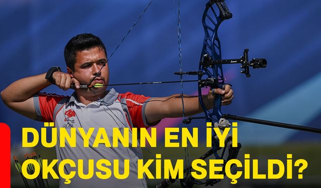 Dünyanın en iyi okçusu kim seçildi?