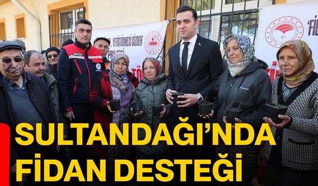 Sultandağı’nda fidan desteği