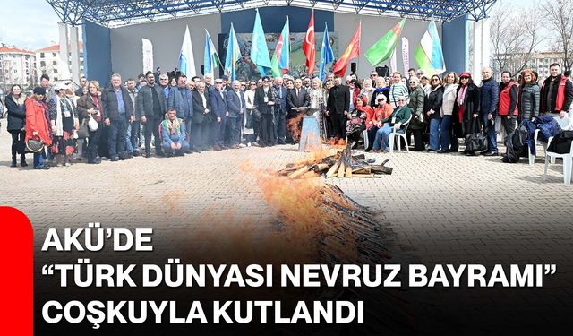 AKÜ’de “Türk Dünyası Nevruz Bayramı” Coşkuyla Kutlandı