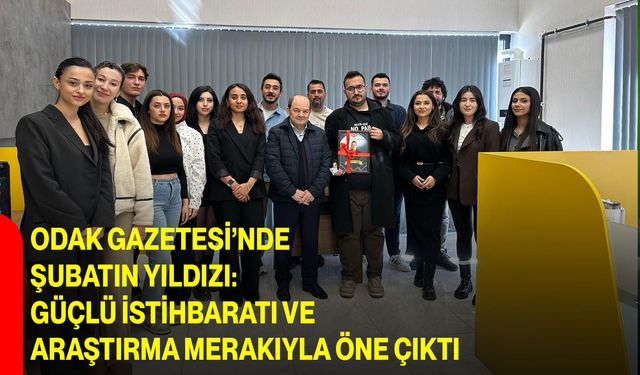 ODAK Gazetesi’nde Şubatın Yıldızı: Güçlü İstihbaratı Ve Araştırma Merakıyla Öne Çıktı