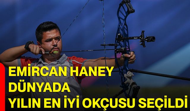 Emircan Haney dünyada yılın en iyi okçusu seçildi