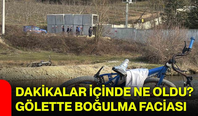 Dakikalar İçinde Ne Oldu? Gölette Boğulma Faciası