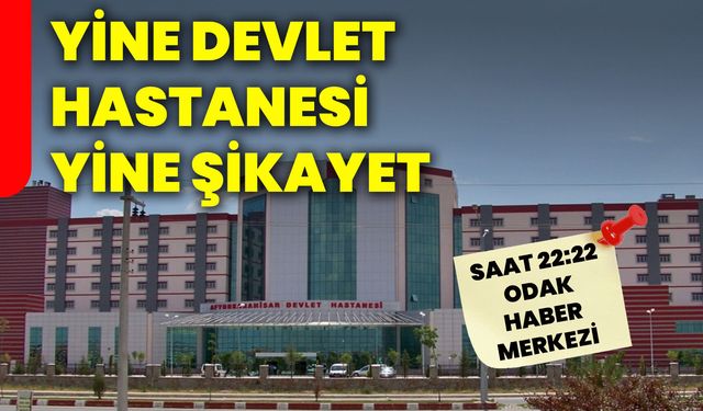 Yine Devlet Hastanesi Yine Şikayet