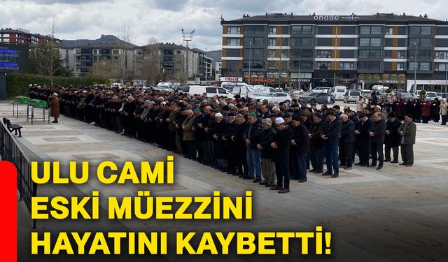 Ulu Cami eski müezzini hayatını kaybetti!
