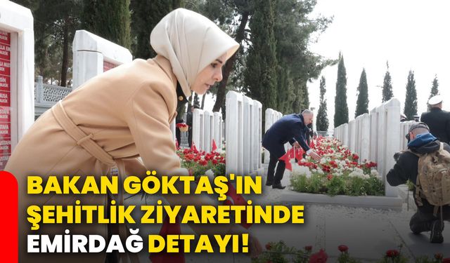 Bakan Göktaş'ın şehitlik ziyaretinde Emirdağ detayı!