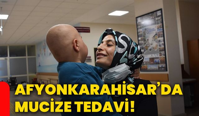 Afyonkarahisar’da mucize tedavi!