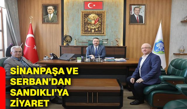 Sinanpaşa ve Serban’dan Sandıklı’ya ziyaret