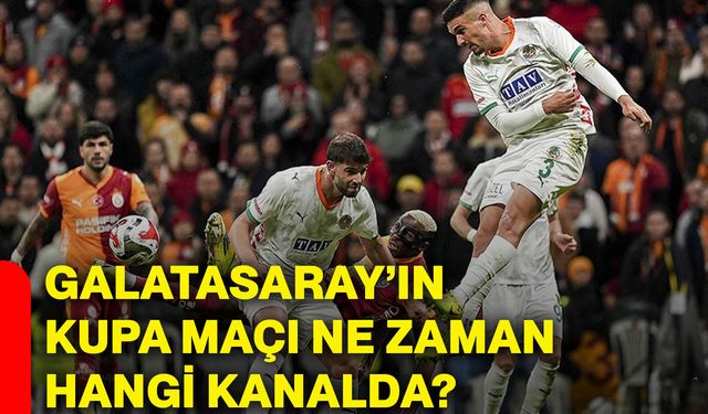 Galatasaray’ın kupa maçı ne zaman, hangi kanalda?