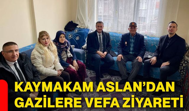 Kaymakam Aslan’dan gazilere vefa ziyareti