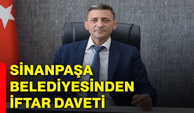 Sinanpaşa Belediyesinden iftar daveti