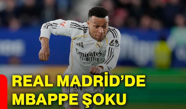 Real Madrid’de Mbappe şoku