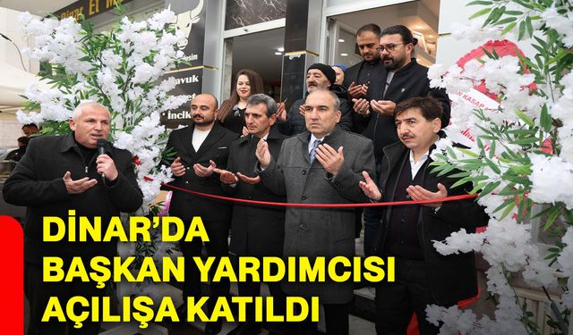 Dinar’da Başkan Yardımcısı açılışa katıldı
