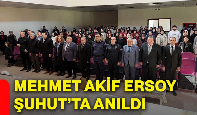 Mehmet Akif Ersoy Şuhut’ta anıldı