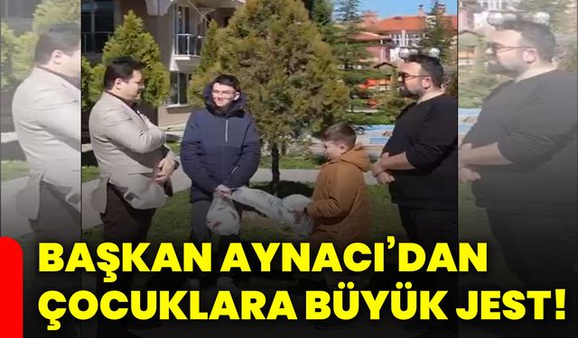 Başkan Aynacı’dan çocuklara büyük jest!