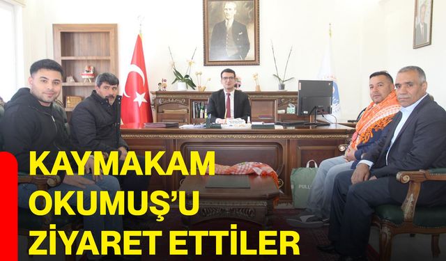 Kaymakam Okumuş’u ziyaret ettiler