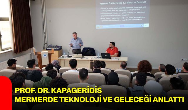 Prof. Dr. Kapageridis, Mermerde Teknoloji ve Geleceği Anlattı