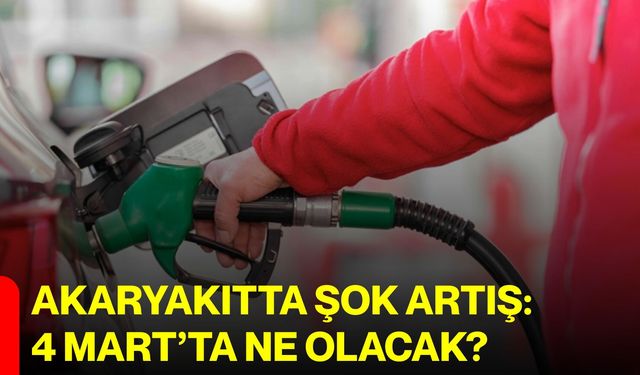 Akaryakıtta Şok Artış: 4 Mart’ta Ne Olacak?