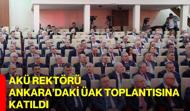 AKÜ Rektörü Ankara’daki ÜAK Toplantısına Katıldı