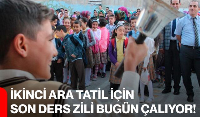 İkinci Ara Tatil İçin Son Ders Zili Bugün Çalıyor!