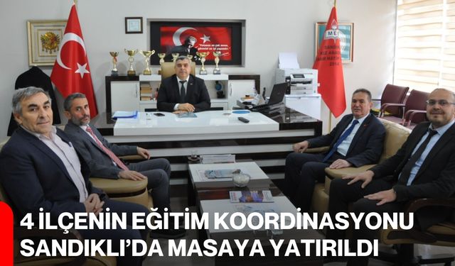 4 İlçenin Eğitim Koordinasyonu Sandıklı’da Masaya Yatırıldı