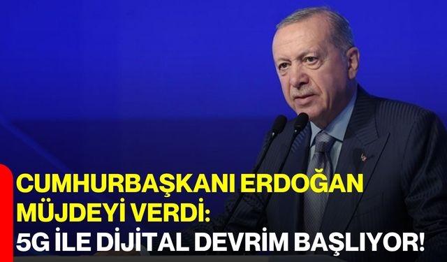 Cumhurbaşkanı Erdoğan Müjdeyi Verdi: 5G ile Dijital Devrim Başlıyor!