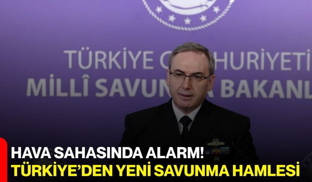 Hava Sahasında Alarm! Türkiye'den Yeni Savunma Hamlesi