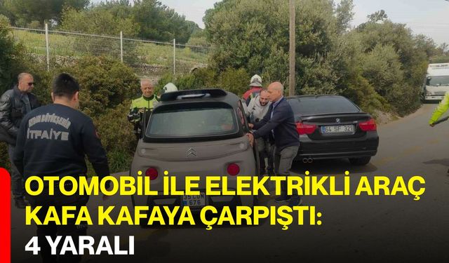 Otomobil İle Elektrikli Araç Kafa Kafaya Çarpıştı: 4 Yaralı