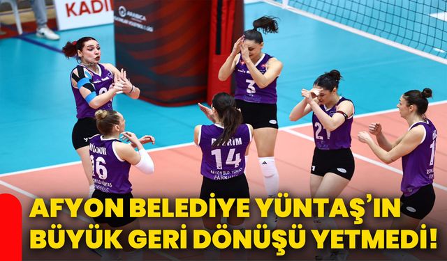 Afyon Belediye Yüntaş’ın büyük geri dönüşü yetmedi!