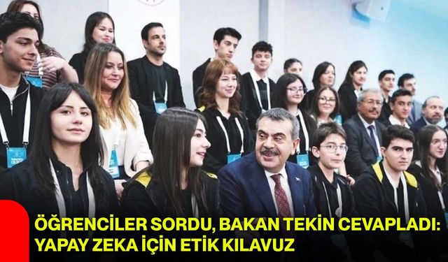 Öğrenciler Sordu, Bakan Tekin Cevapladı: Yapay Zeka İçin Etik Kılavuz