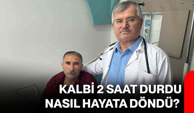 Kalbi 2 Saat Durdu, Nasıl Hayata Döndü?