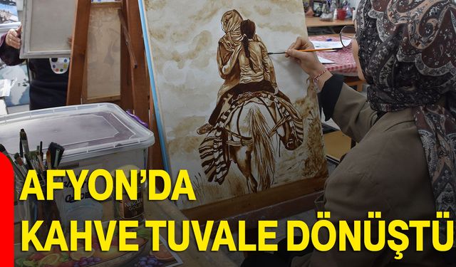 Afyon’da Kahve Tuvale Dönüştü