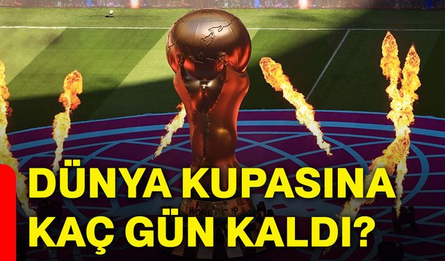 Dünya kupasına kaç gün kaldı?
