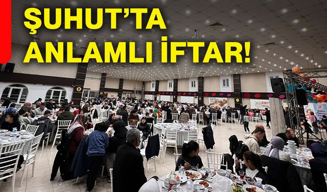 Şuhut’ta anlamlı iftar!