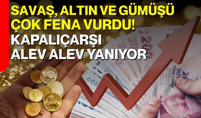 Savaş, altın ve gümüşü çok fena vurdu! Kapalıçarşı alev alev yanıyor