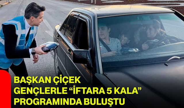 Başkan Çiçek Gençlerle “İftara 5 Kala” Programında Buluştu