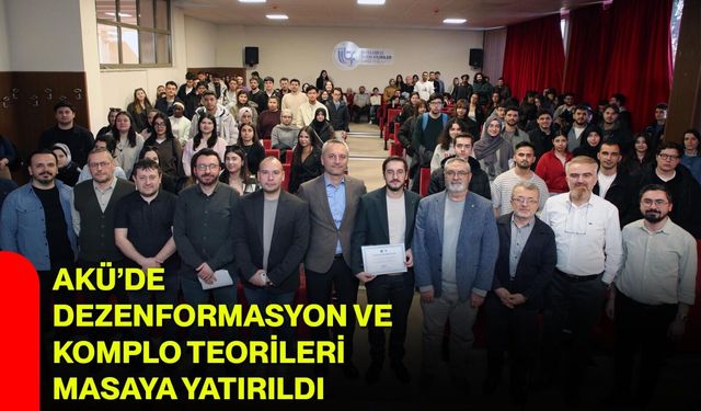 AKÜ’de Dezenformasyon ve Komplo Teorileri Masaya Yatırıldı