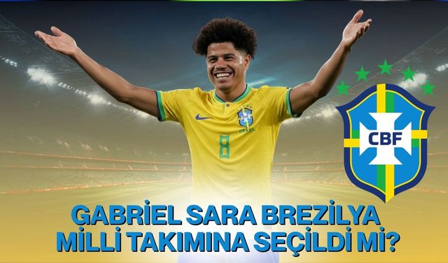 Gabriel Sara Brezilya Milli Takımına seçildi mi?
