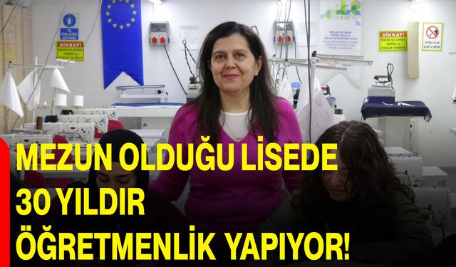 Mezun Olduğu Lisede 30 Yıldır Öğretmenlik Yapıyor